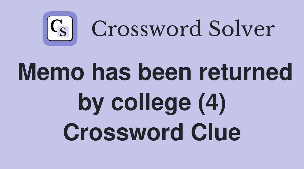 Memo has been returned by college (4) Crossword Clue
