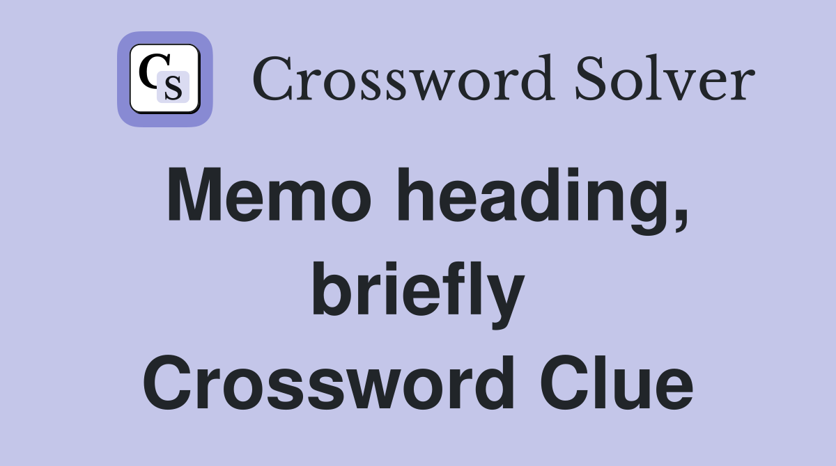 Memo heading, briefly Crossword Clue