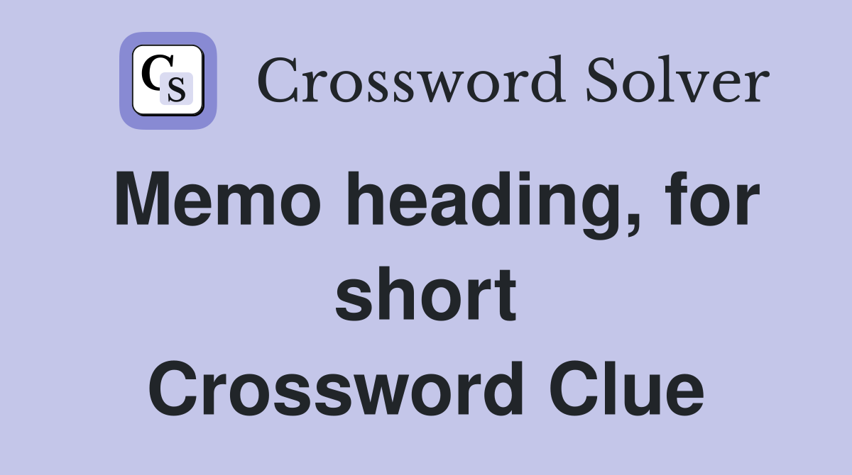 Memo heading, for short Crossword Clue