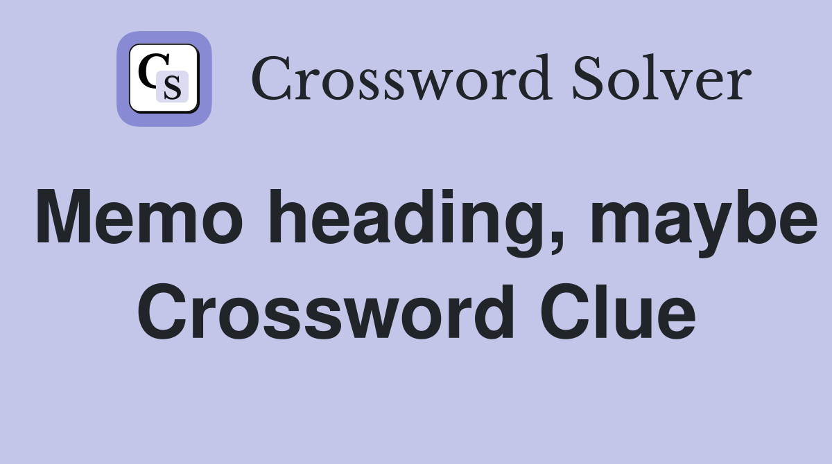 Memo heading, maybe Crossword Clue