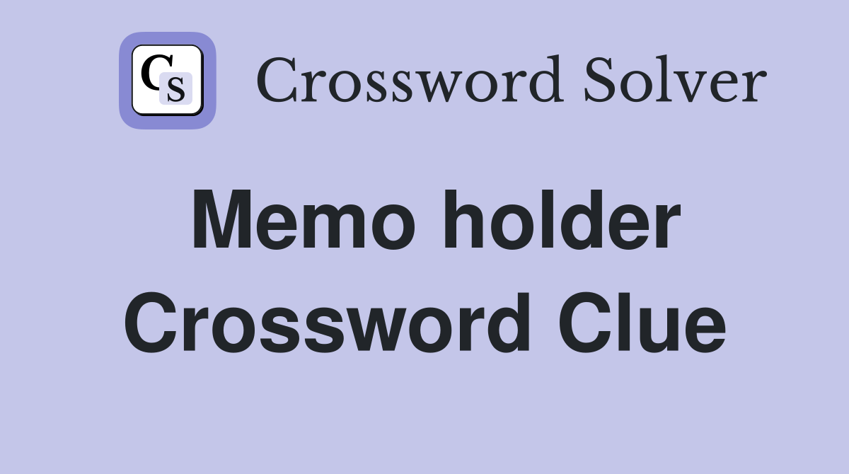 Memo holder Crossword Clue