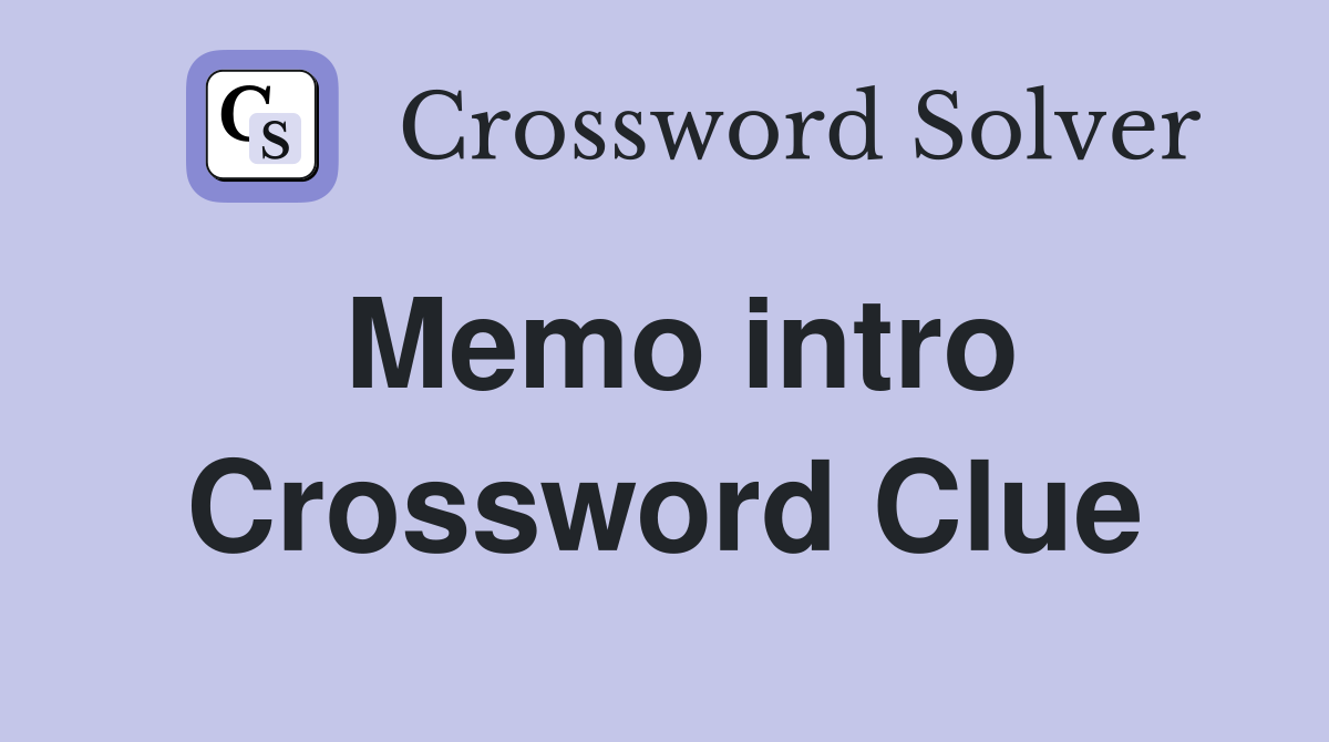 Memo intro Crossword Clue