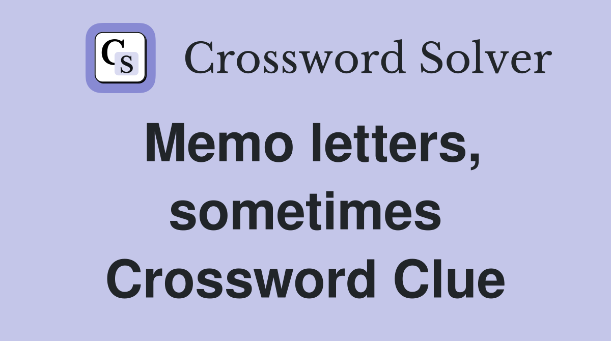 Memo letters, sometimes Crossword Clue