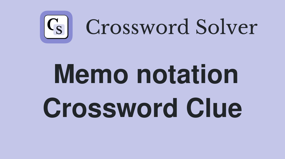 Memo notation Crossword Clue