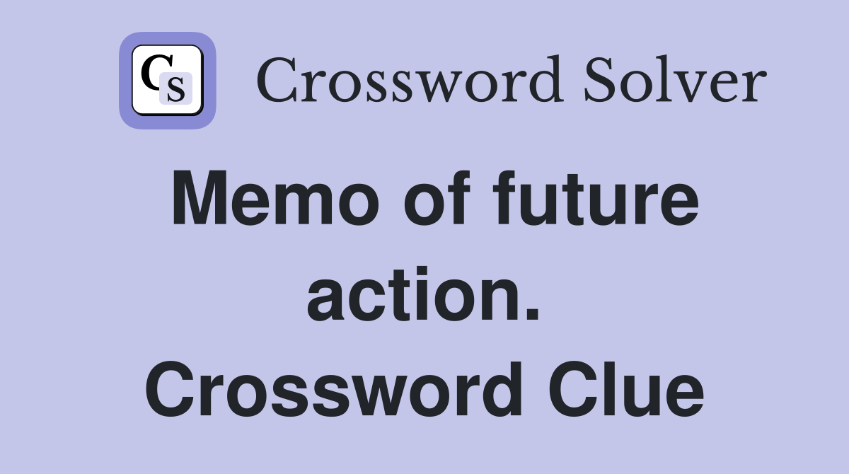 Memo of future action. Crossword Clue