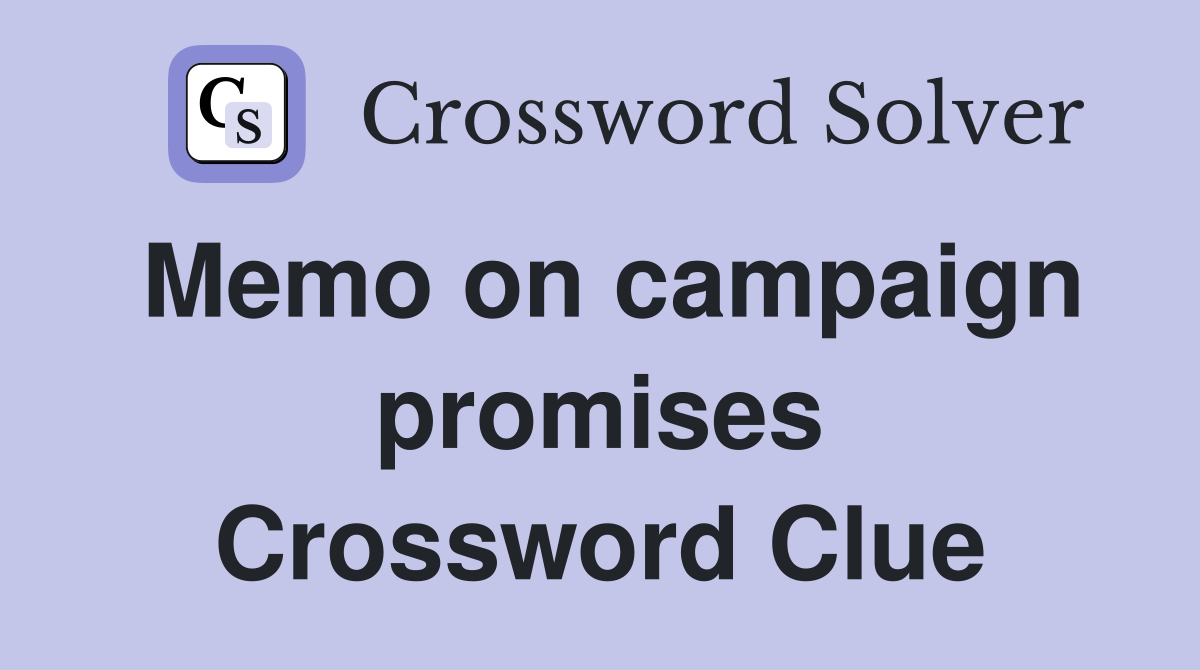 Memo on campaign promises Crossword Clue