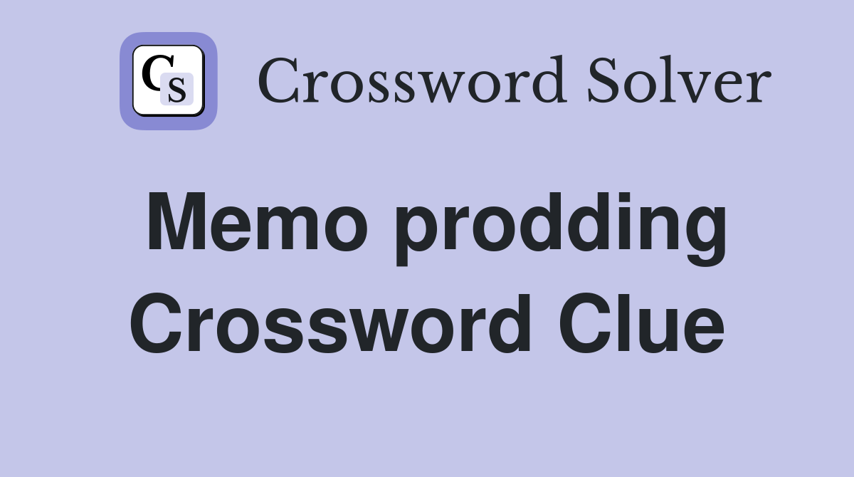 Memo prodding Crossword Clue