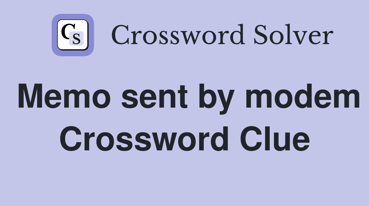 Memo sent by modem Crossword Clue
