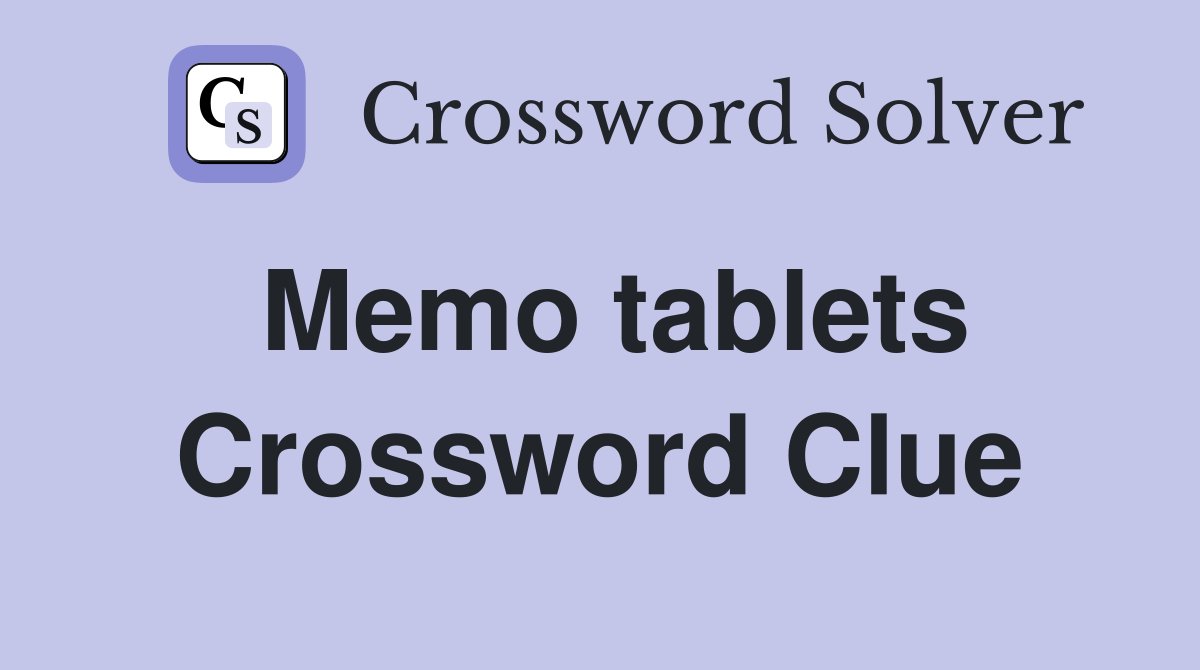Memo tablets Crossword Clue