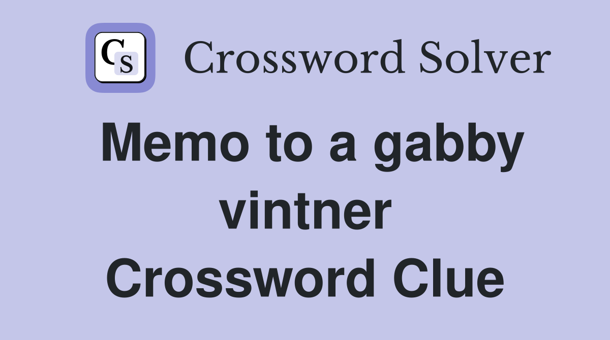 Memo to a gabby vintner Crossword Clue