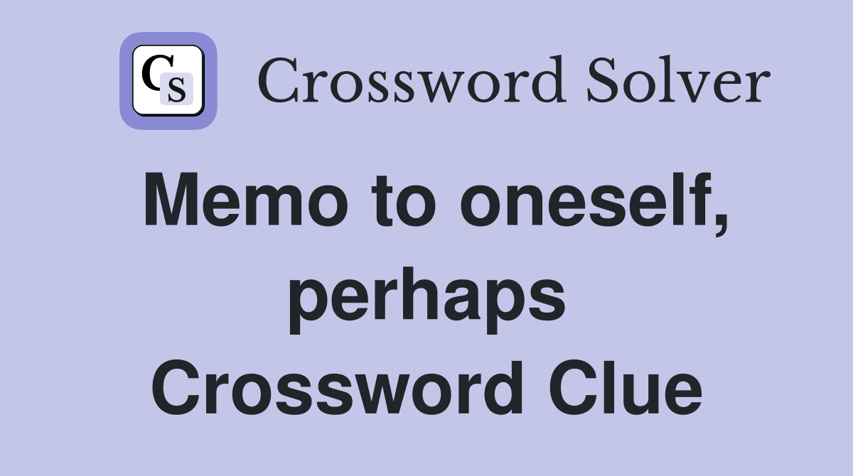 Memo to oneself, perhaps Crossword Clue