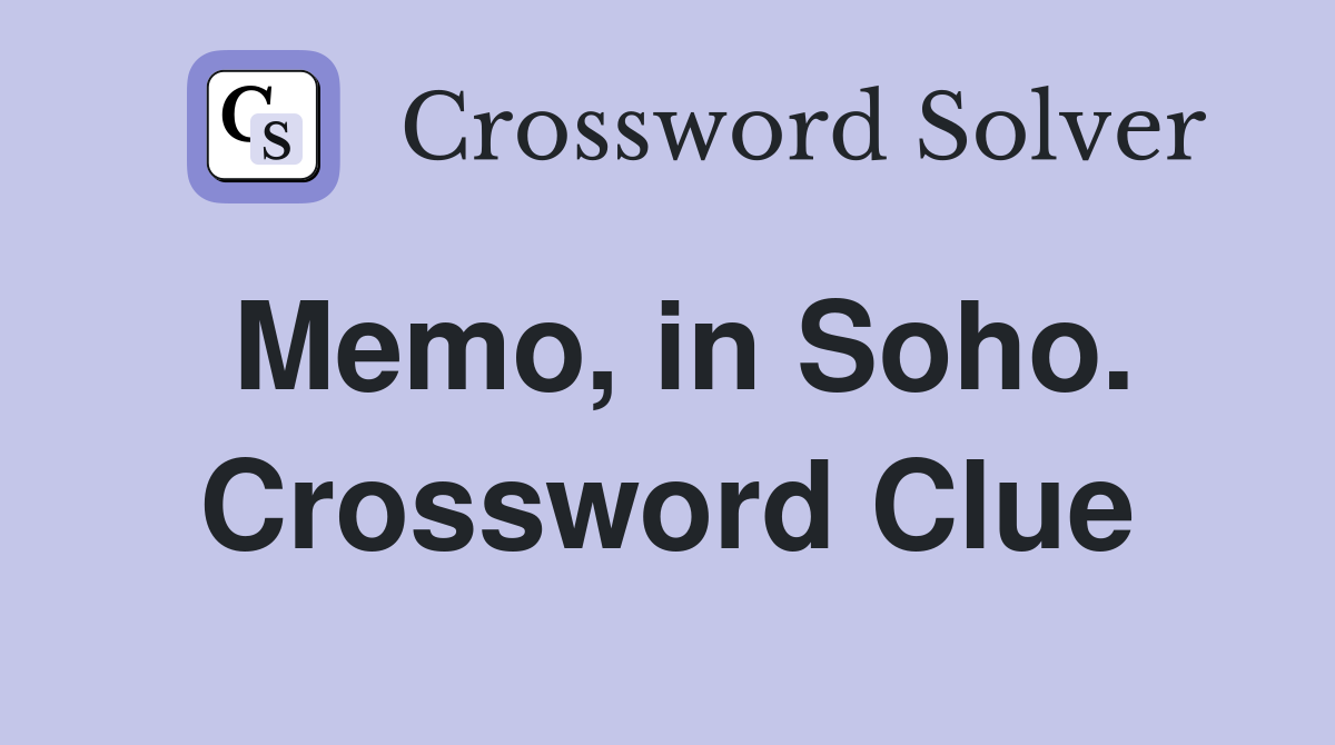Memo, in Soho. Crossword Clue