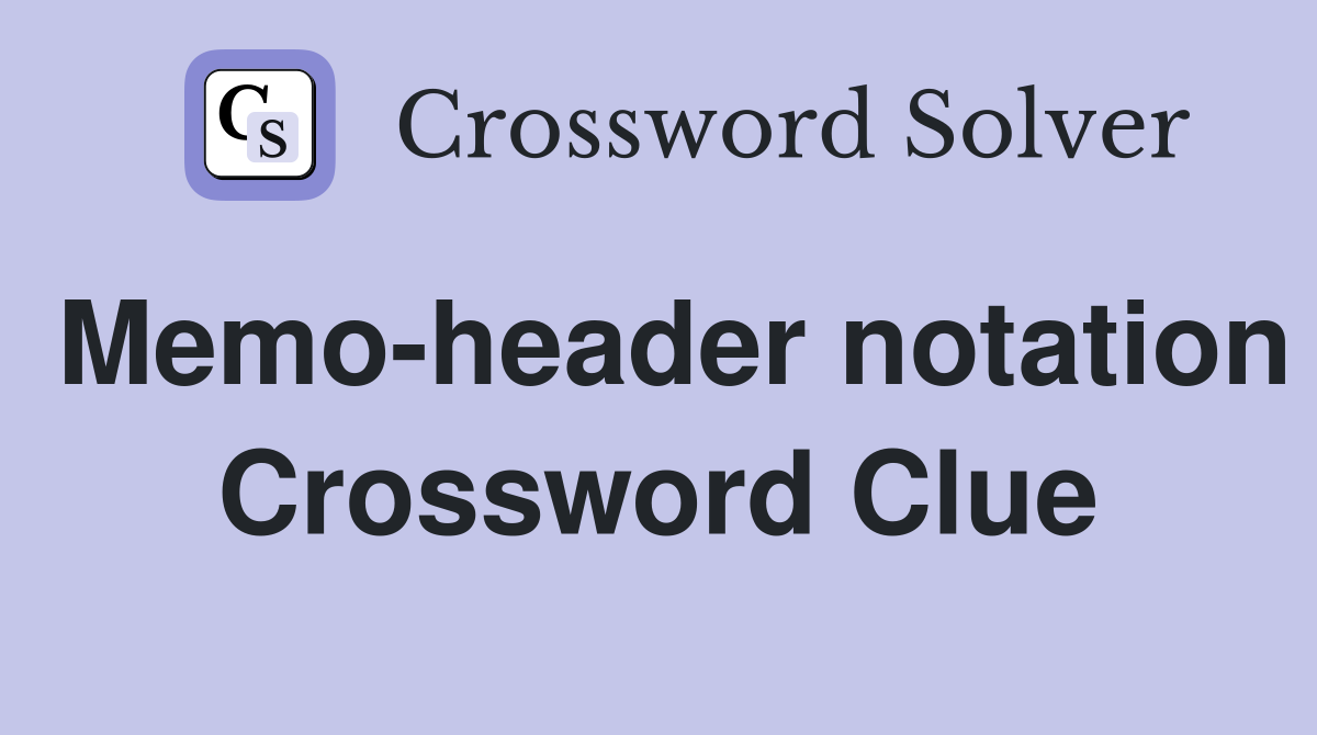 Memo-header notation Crossword Clue