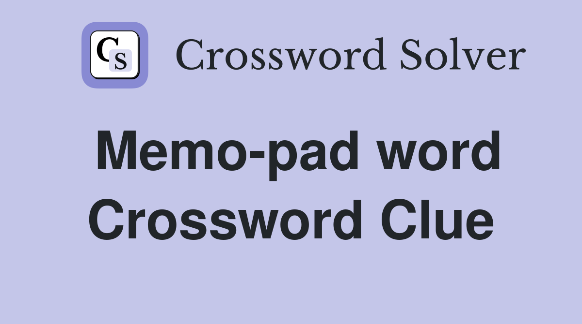 Memo-pad word Crossword Clue