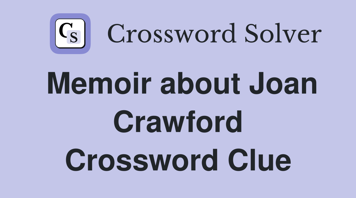 Memoir about Joan Crawford Crossword Clue