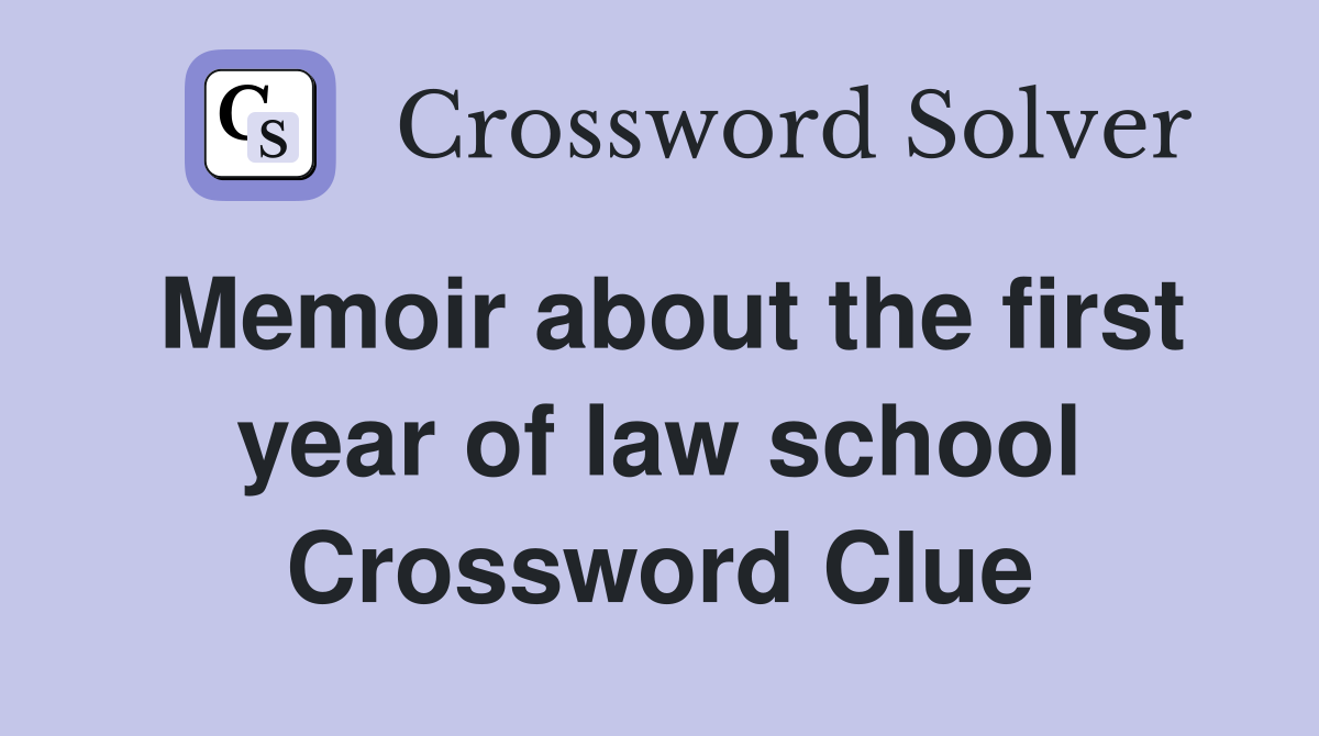 Memoir about the first year of law school Crossword Clue