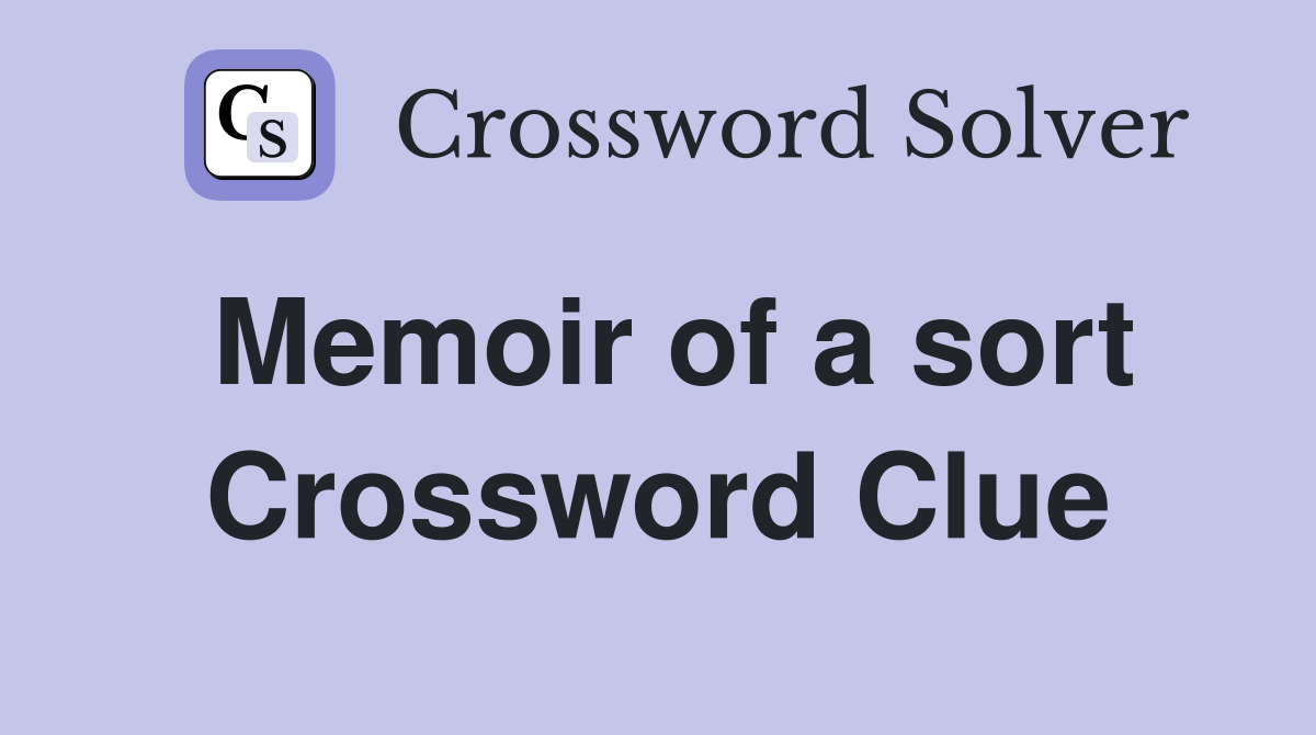 Memoir of a sort Crossword Clue