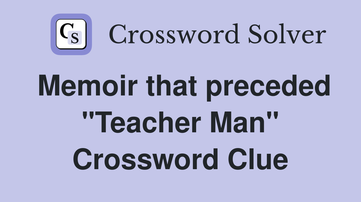 Memoir that preceded "Teacher Man" Crossword Clue