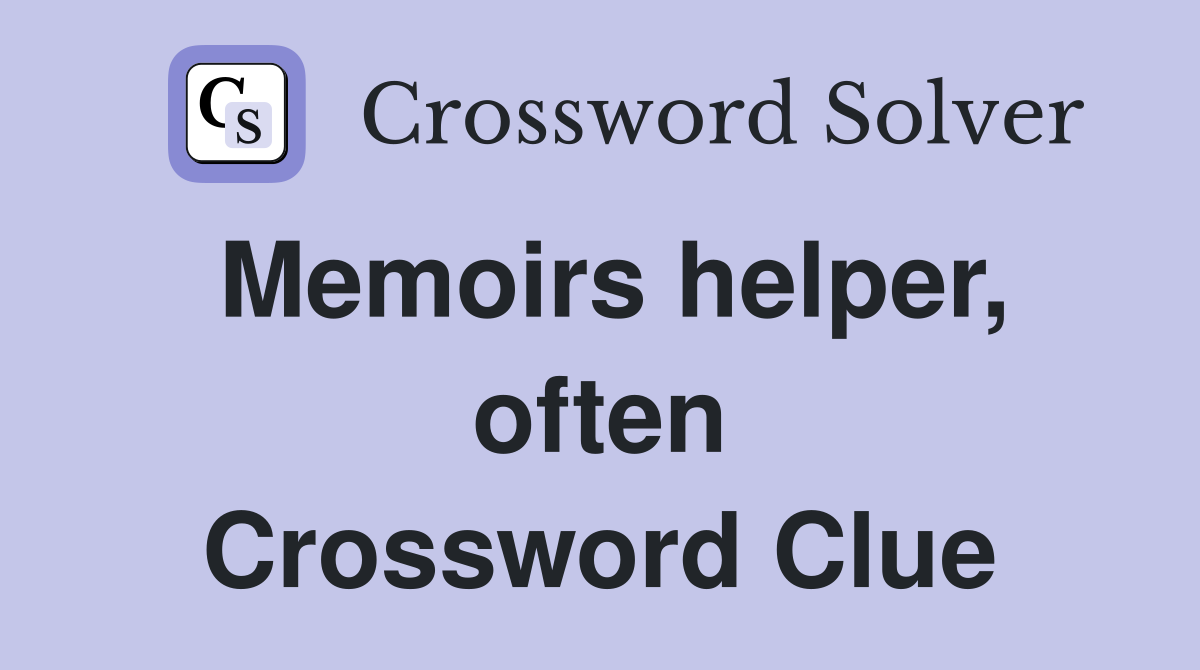 Memoirs helper, often Crossword Clue