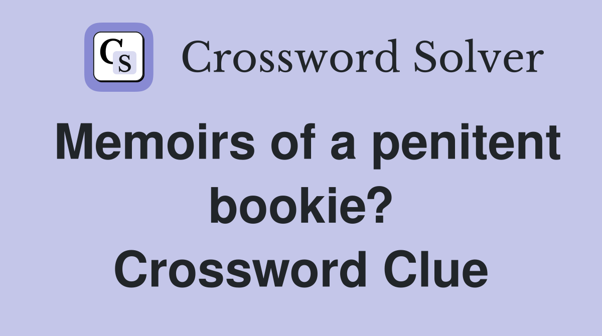 Memoirs of a penitent bookie? Crossword Clue