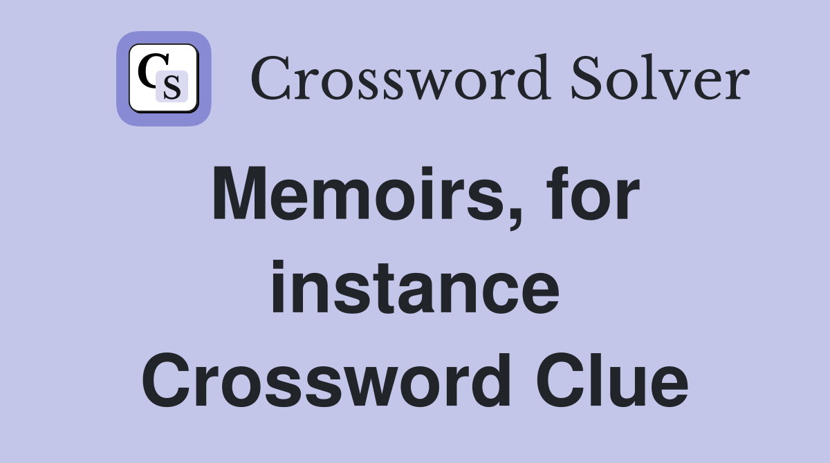 Memoirs, for instance Crossword Clue