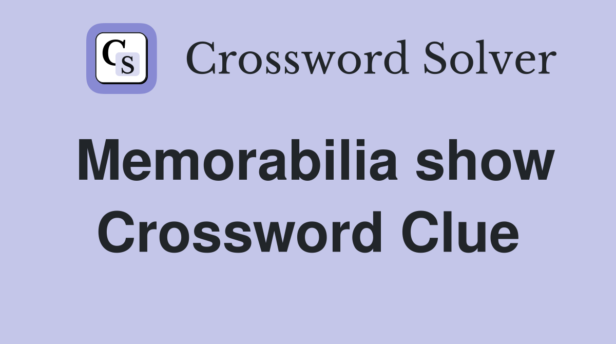 Memorabilia show Crossword Clue