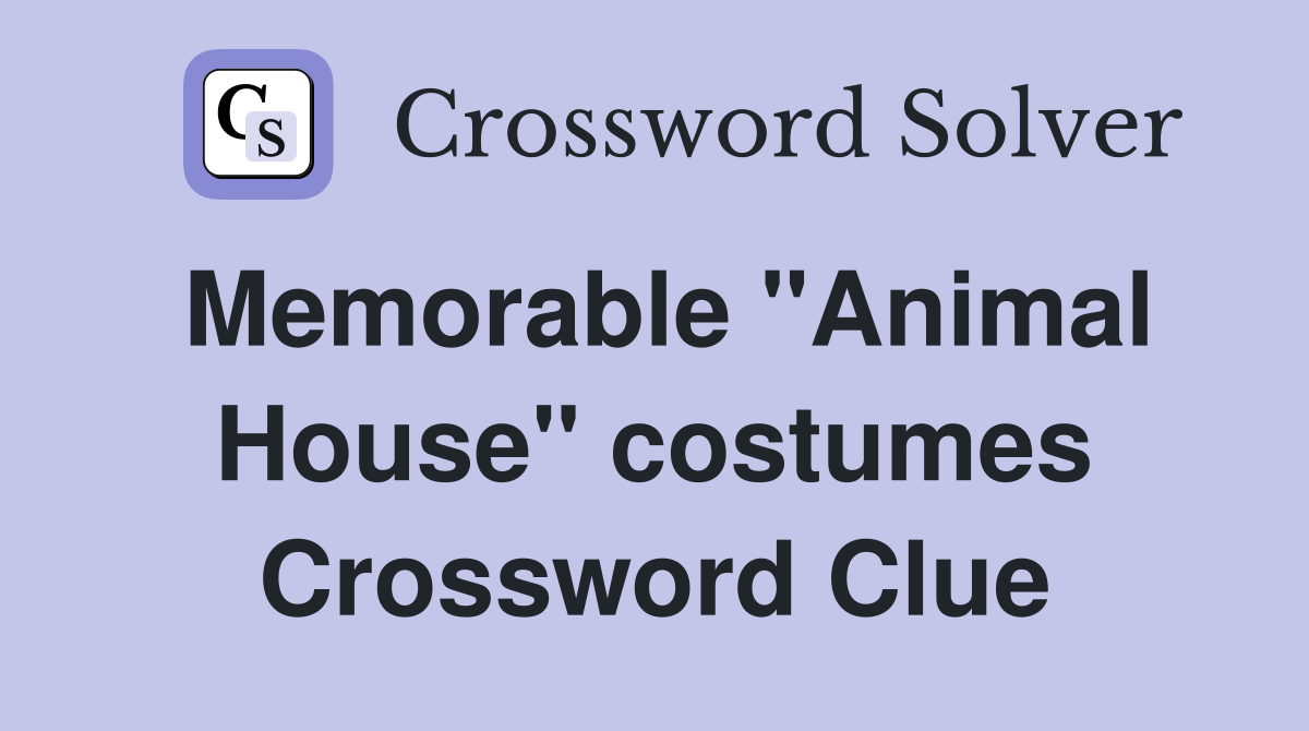 Memorable "Animal House" costumes Crossword Clue