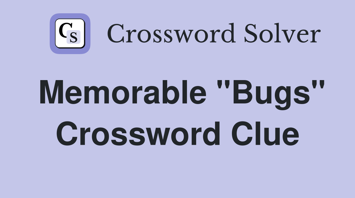 Memorable "Bugs" Crossword Clue