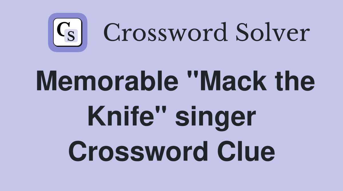 Memorable "Mack the Knife" singer Crossword Clue