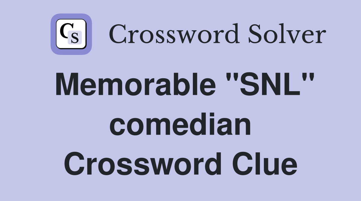 Memorable "SNL" comedian Crossword Clue