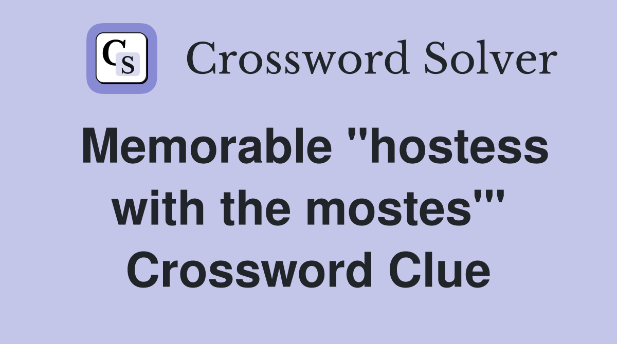 Memorable "hostess with the mostes'" Crossword Clue