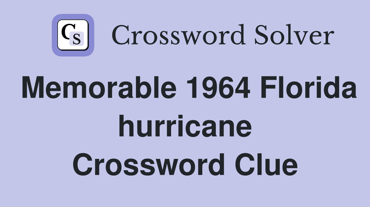 Memorable 1964 Florida hurricane Crossword Clue