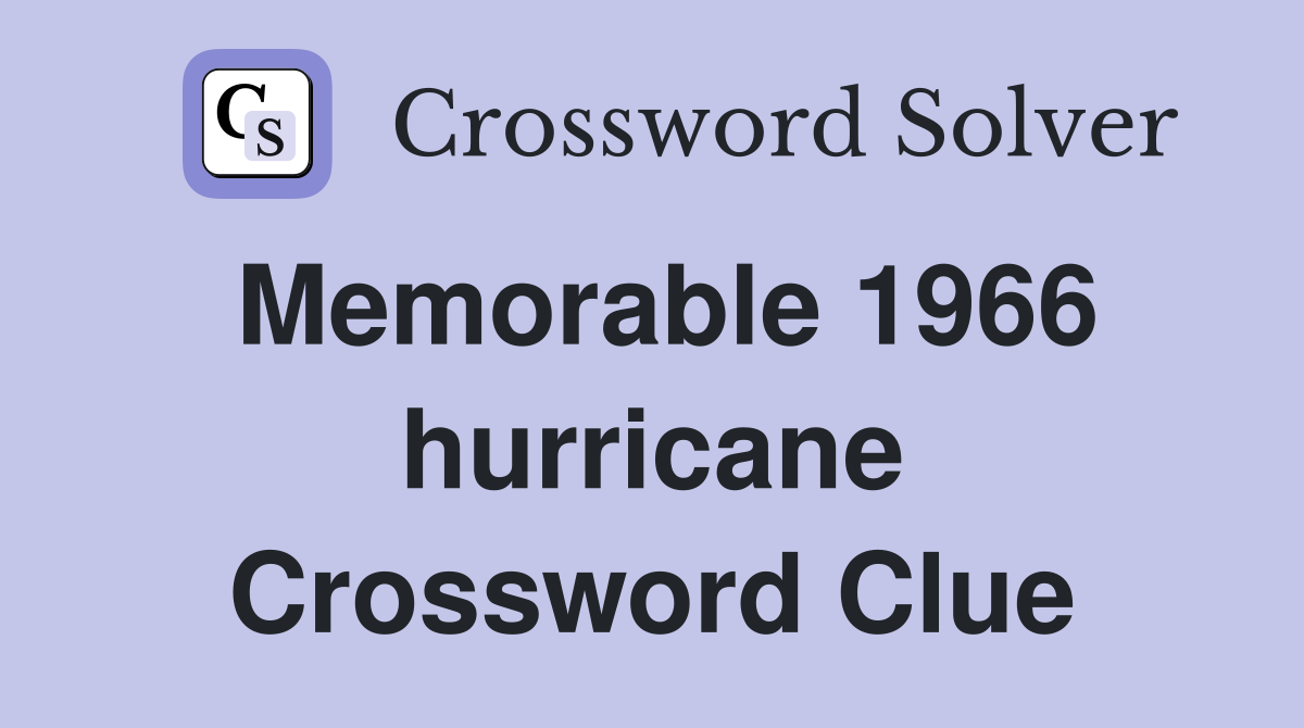 Memorable 1966 hurricane Crossword Clue