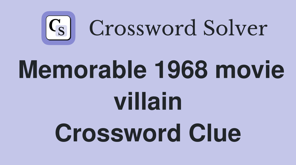 Memorable 1968 movie villain Crossword Clue