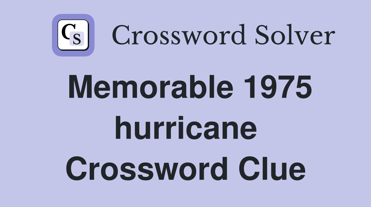 Memorable 1975 hurricane Crossword Clue