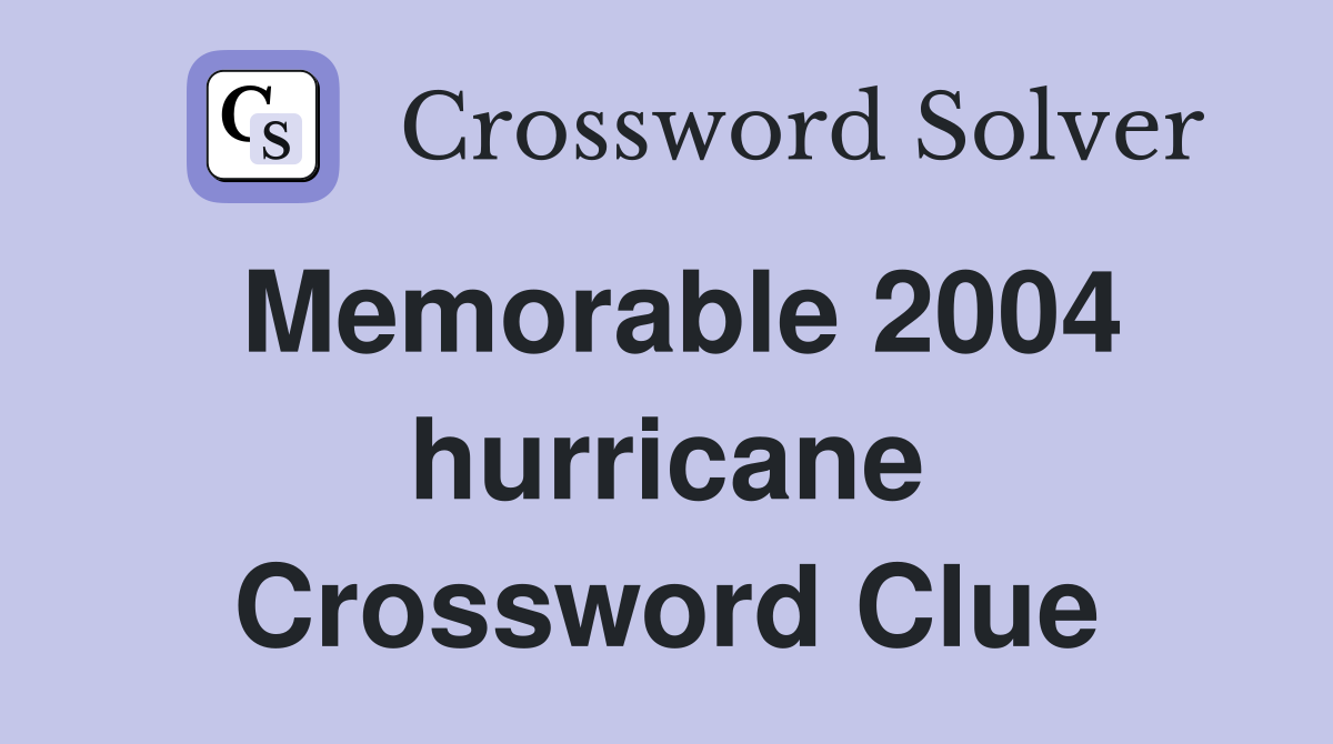 Memorable 2004 hurricane Crossword Clue