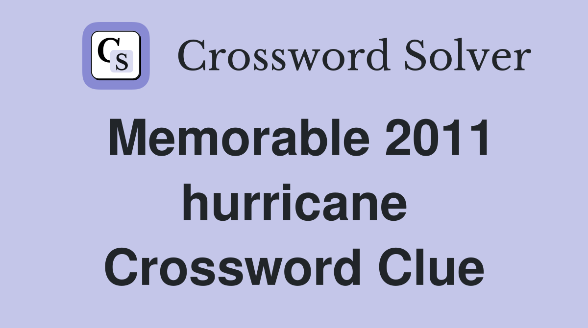 Memorable 2011 hurricane Crossword Clue