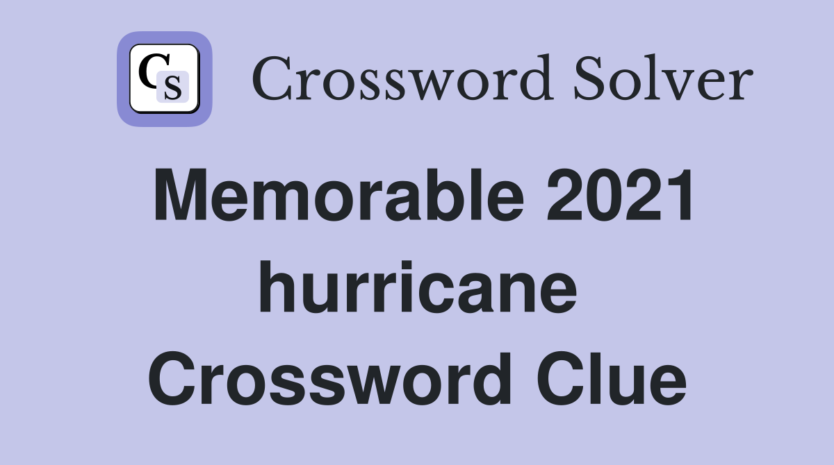 Memorable 2021 hurricane Crossword Clue