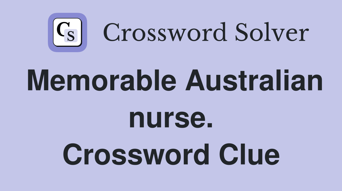 Memorable Australian nurse. Crossword Clue