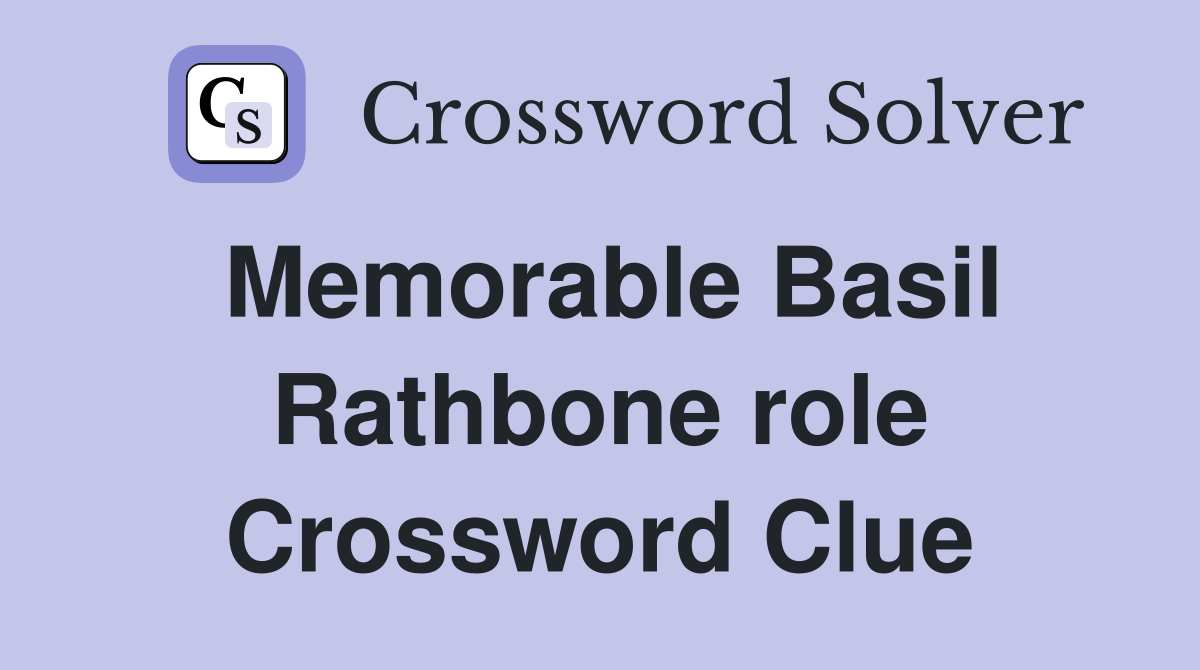Memorable Basil Rathbone role Crossword Clue