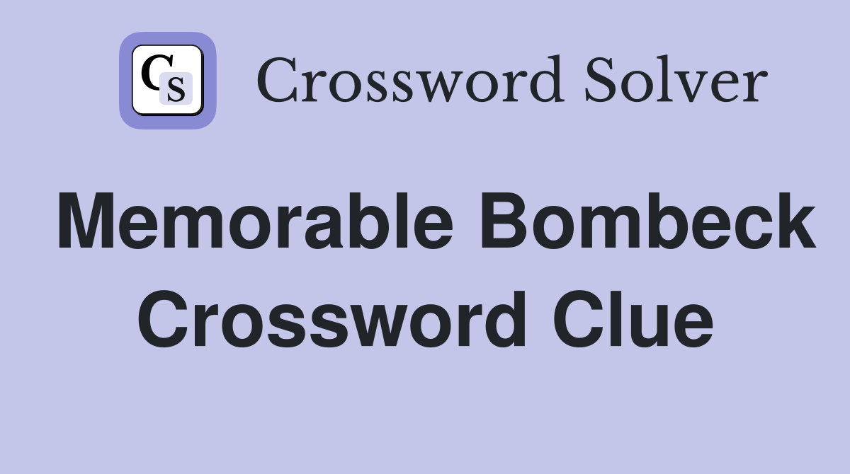 Memorable Bombeck Crossword Clue
