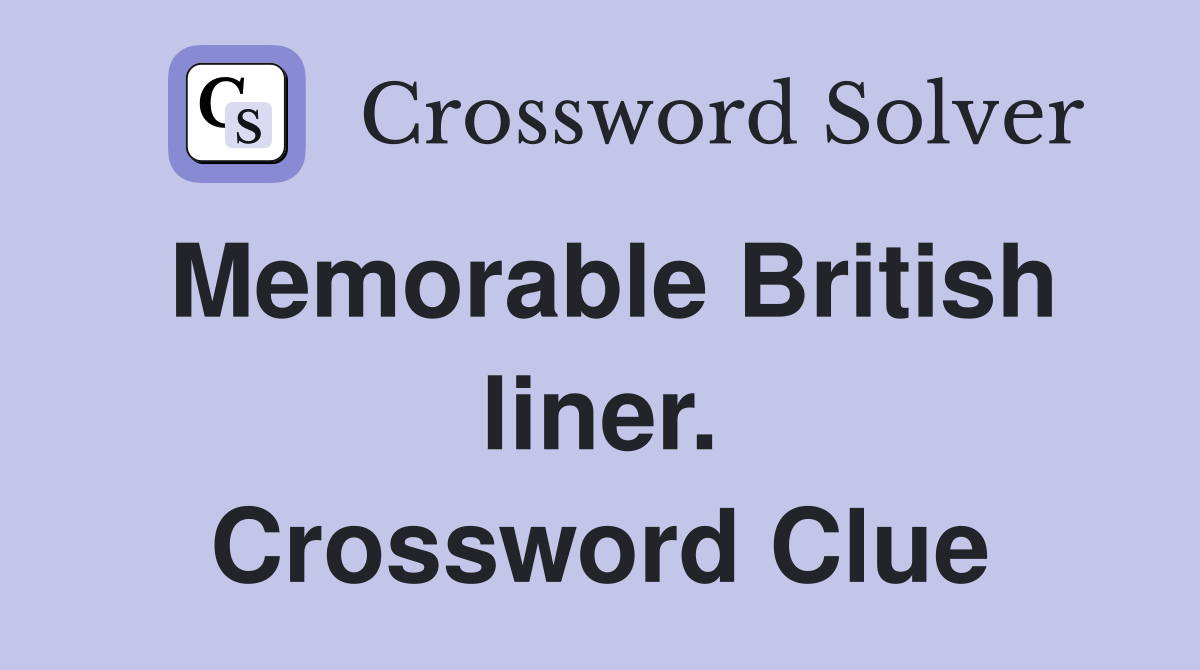 Memorable British liner. Crossword Clue