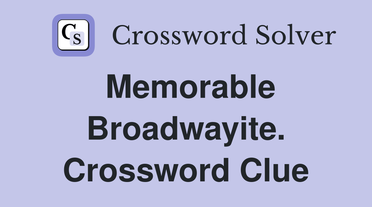 Memorable Broadwayite. Crossword Clue