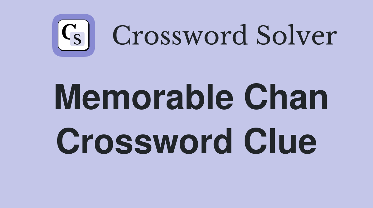 Memorable Chan Crossword Clue