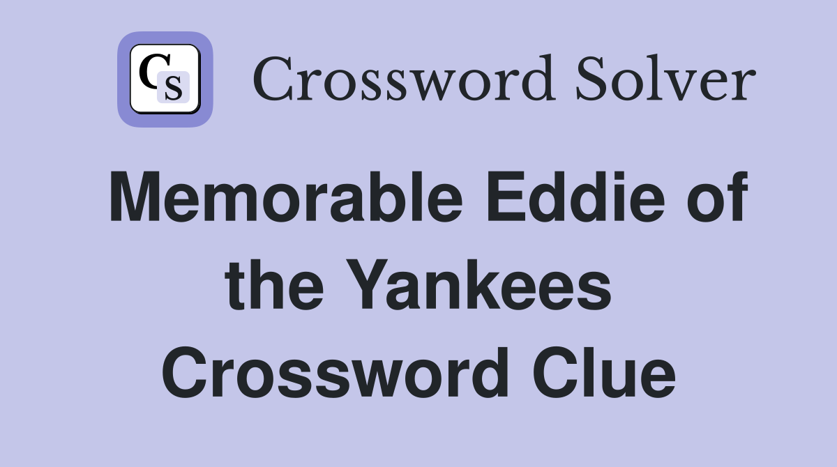 Memorable Eddie of the Yankees Crossword Clue