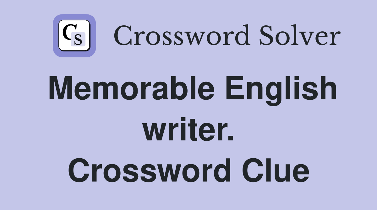 Memorable English writer. Crossword Clue