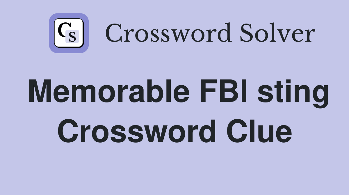 Memorable FBI sting Crossword Clue