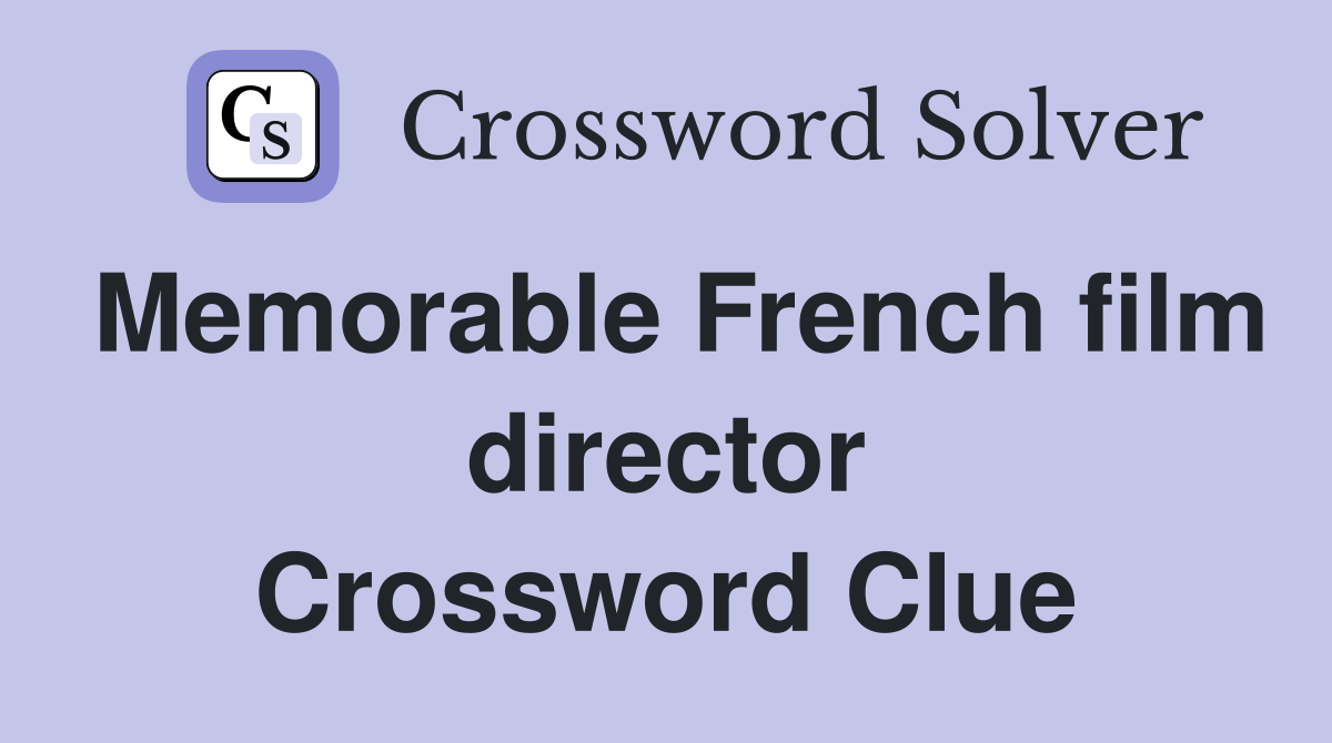 Memorable French film director Crossword Clue