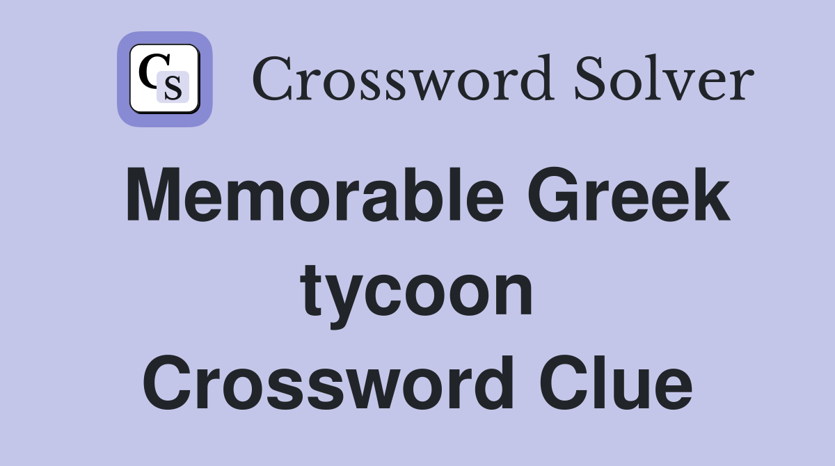 Memorable Greek tycoon Crossword Clue