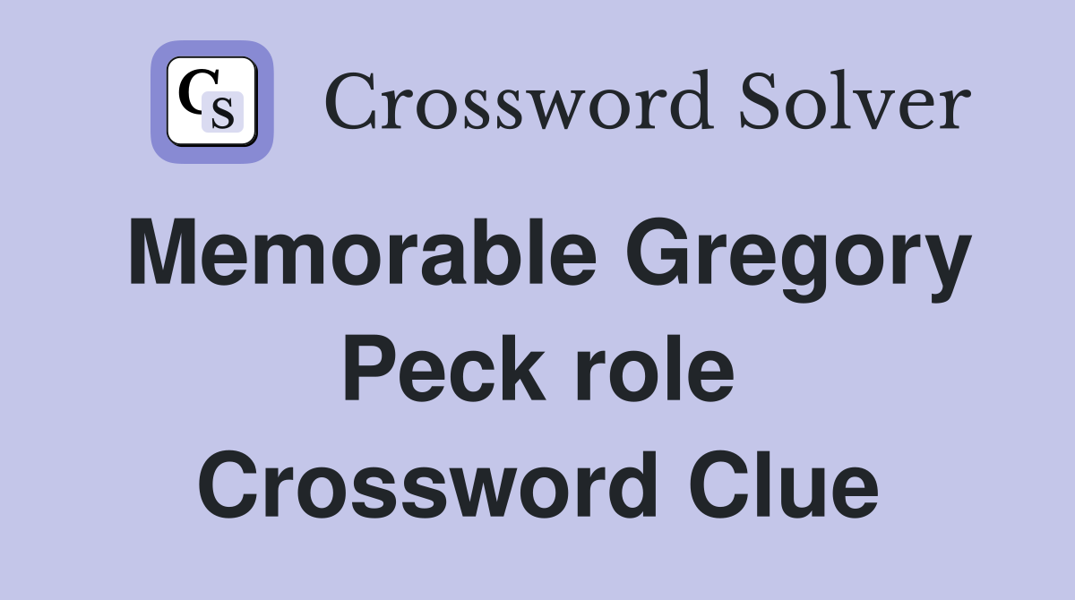 Memorable Gregory Peck role Crossword Clue